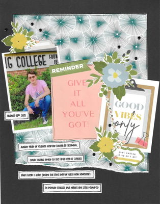 First Day of Fall Classes - 2021 
Trying to get a jump start on my New Years Scrapbooking Goal - I've found that the best way for me to do that is to "scraplift" another layout! I'm an 8-1/2 x 11 scrapper, so adjustments always need to be made.

Today I'm lifting a Layout by Alicia Giess from My Creative Scrapbook

Journaling - August 30th, 2021

Junior year of classes started today at Lycoming.

Pink Floyd T-shirt (worn the first day of each new semester)

Covid testing Prior to the First day of classes

In person classes, but masks are STILL required
