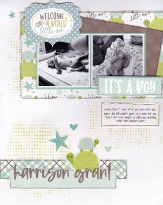 Harrison Grant 
Journaling reads - 
Funny Story - even after you were born your mom & dad still couldn't agree on a name for you. Now, I can't even imagine us calling you anything other than Harrison Grant. 

