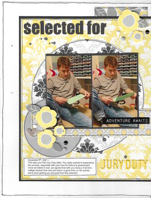 Selected for Jury Duty 
Sketch N Scrap #298 by Lisa Hidy - Journaling: December 6th, 2021 This was your first Jury Duty letter. You really wanted to experience the process, especially with your love for history & government. 
Once we talked it over, we agreed that with you being a Full-time
college student that now just wasn’t a good time, so we quickly
set to work getting you excused from this selection. 

