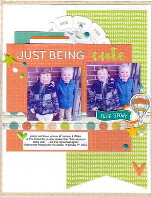 Just Being Cute 
March 1st Sketch #292 by Lisa Hidy for Sketch N Scrap

Journaling - Jackie took these pictures of Harrison & Witten at Pre-School for no other reason than “they were just being cute”. . . and this Nana must agree! February 7th, 2024
