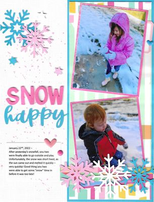 Snow Happy 
January 22nd, 2022 – 
After yesterday’s snowfall, you two were finally able to go outside and play. Unfortunately, the snow was short lived, as the sun came out and melted it quickly – very quickly! Good thing you two were able to get some “snow” time in before it was too late! 

