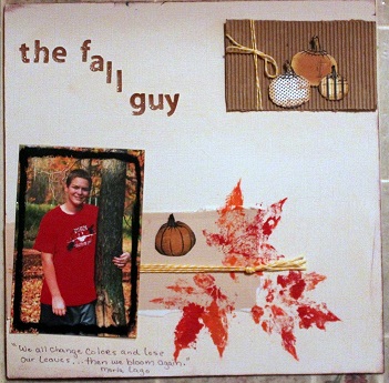 10/21/20110/21/2017 Painted colors of splendor challenge... The fall guy

the leaves in this layout are done with real leaves and paint and stamped on. This is Tj my grandson . 
Keywords: leaves; fall; twine, stamping; fussy cut; Tj; Paint;