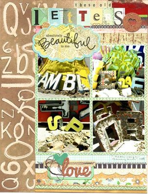 Letters
Neon Sign Boneyard:  I love letters and typeface and fonts and such; so I found these letters just lying around to be really beautiful.  I made the background with extra stickers and walnut ink.  
