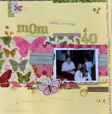Mom 40
2/19 challenge:  sketch, letter "O" and decorative scissors
Keywords: butterflies;birthday;stamping;sequins;chord;rough edges;chipboard