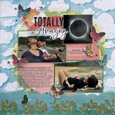 Totally Amazing
I did this one for csi case file 433:
https://csichallenge.blogspot.com/2024/04/april-case-files-mid-month-reveal.html
It also fit nicely with the 4/5 challenge here.

It's about my family's trip to a Texas state park to watch the total eclipse - so cool!

