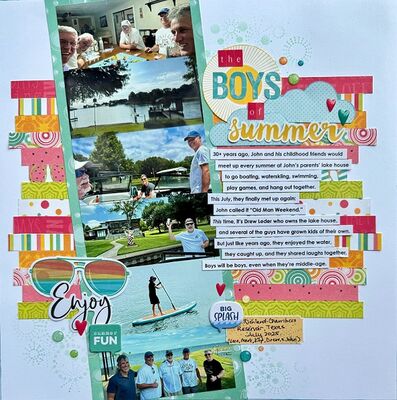 Boys of Summer
Page about my husband and his buddies meeting up at a Texas lake for some summer fun...just like they used to do 30+ years ago.
For the 8/18 challenge using Allison Davis's page as inspo.
