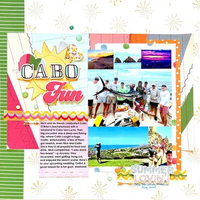 Cabo Fun
Page about the bachelor party weekend my son and his friends threw for the groom-to-be. I used the Pagemaps sketch and challenge that Amy Jo posted for Sept. 8.
