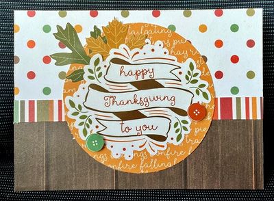 Happy Thanksgiving card
We found out that we won't see my in-laws for Thanksgiving this year, so this card is for them! I used Photoplay Autumn Orchard - lots of options for a fall card.
